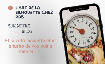 L'Art de la Silhouette chez RDB. Et si votre assiette était le turbo de vos soins minceur ?
